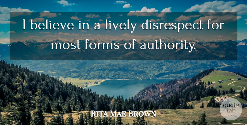 Rita Mae Brown Quote About Life, Cute, Believe: I Believe In A Lively...