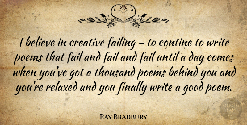 Ray Bradbury Quote About Believe, Writing, Creative: I Believe In Creative Failing...