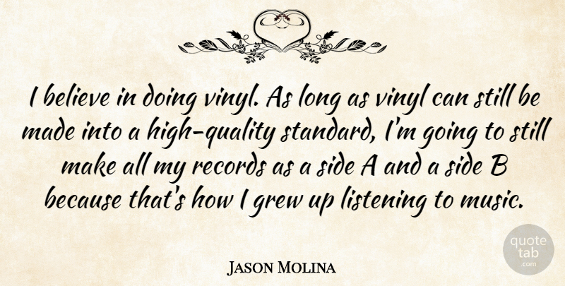 Jason Molina Quote About Believe, Grew, Listening, Music, Records: I Believe In Doing Vinyl...