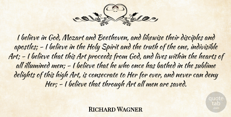 Richard Wagner Quote About Art, Truth, Believe: I Believe In God Mozart...