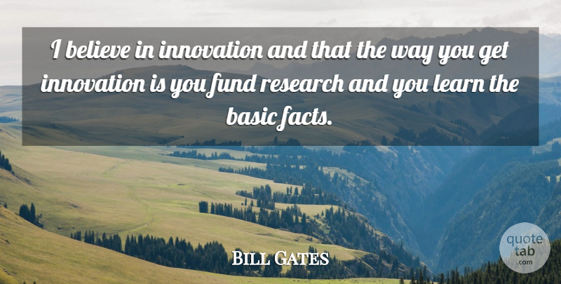 Bill Gates Quote About Success, Believe, Innovation: I Believe In Innovation And...