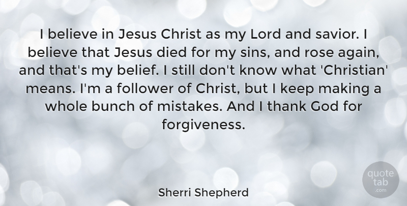 Sherri Shepherd Quote About Christian, Jesus, Mistake: I Believe In Jesus Christ...