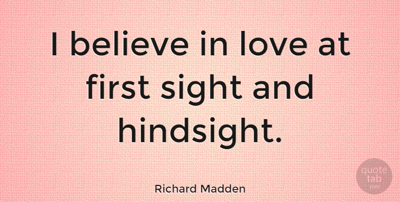 Richard Madden Quote About Believe, Love: I Believe In Love At...