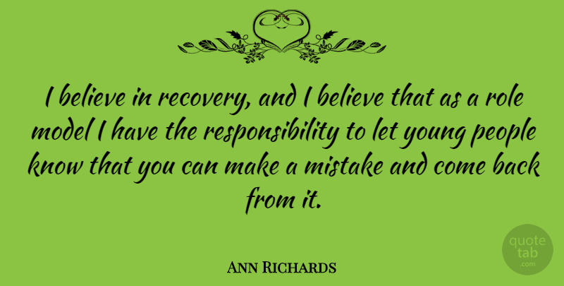 Ann Richards Quote About Inspirational, Mistake, Believe: I Believe In Recovery And...