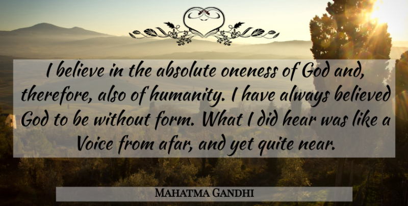 Mahatma Gandhi Quote About Believe, Voice, Oneness: I Believe In The Absolute...