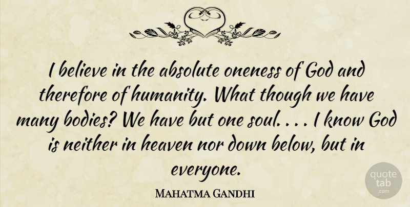 Mahatma Gandhi Quote About God, Believe, Oneness: I Believe In The Absolute...