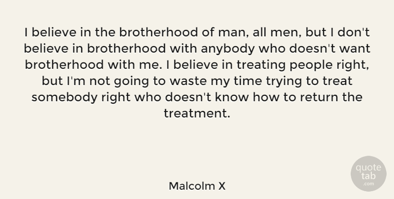 Malcolm X Quote About Friendship, Believe, Men: I Believe In The Brotherhood...