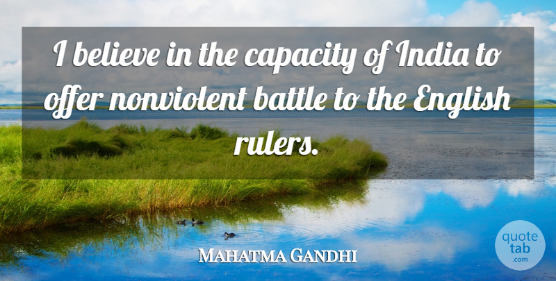 Mahatma Gandhi Quote About Believe, Battle, India: I Believe In The Capacity...