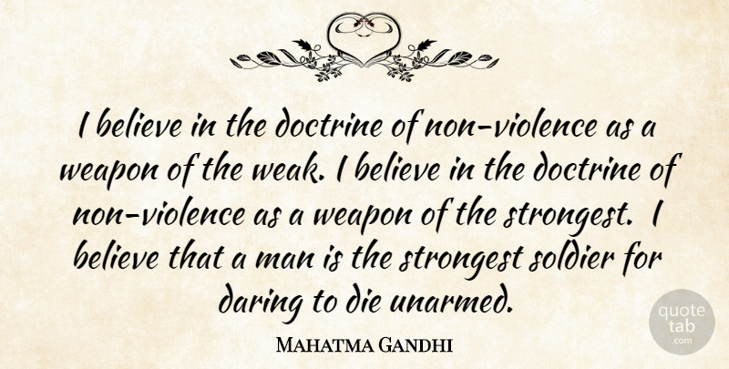 Mahatma Gandhi Quote About Believe, Men, Soldier: I Believe In The Doctrine...