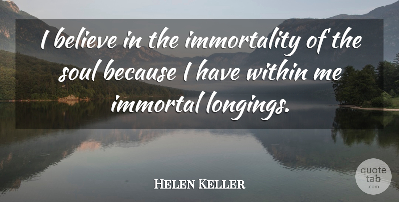 Helen Keller Quote About Death, Believe, Soul: I Believe In The Immortality...