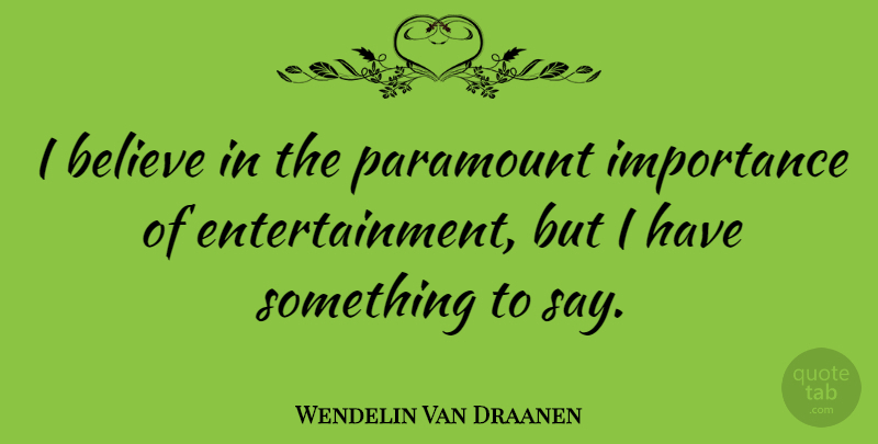 Wendelin Van Draanen Quote About Believe: I Believe In The Paramount...