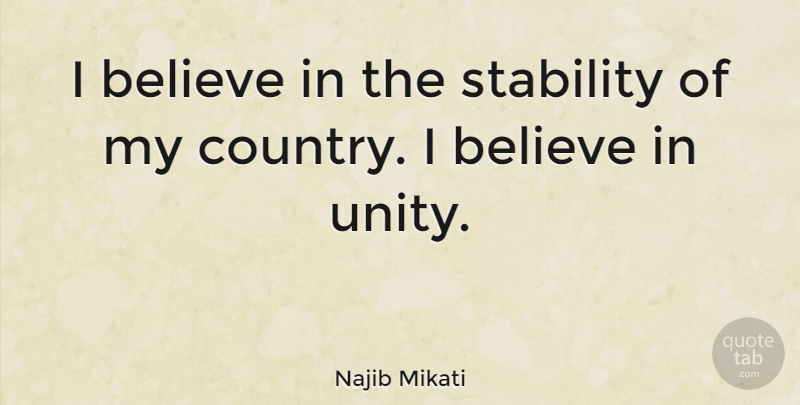 Najib Mikati Quote About Believe: I Believe In The Stability...