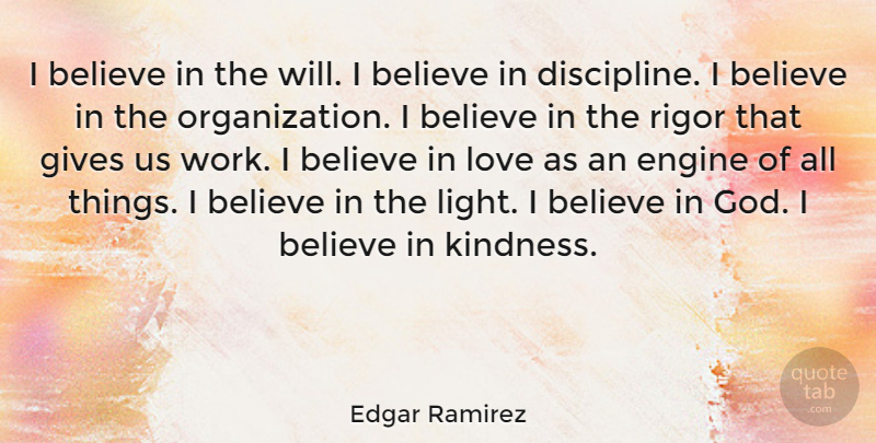 Edgar Ramirez Quote About Believe, Engine, Gives, God, Love: I Believe In The Will...