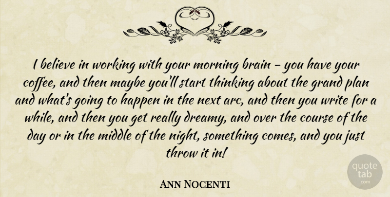 Ann Nocenti Quote About Believe, Brain, Course, Grand, Happen: I Believe In Working With...