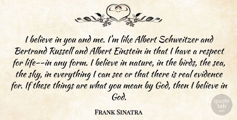 Frank Sinatra Quote About Real, Believe, Mean: I Believe In You And...