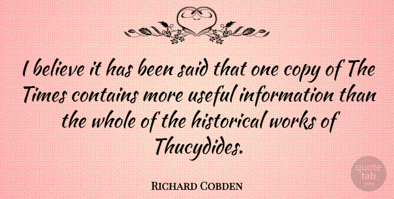 Richard Cobden Quote About Believe, Historical, Information: I Believe It Has Been...