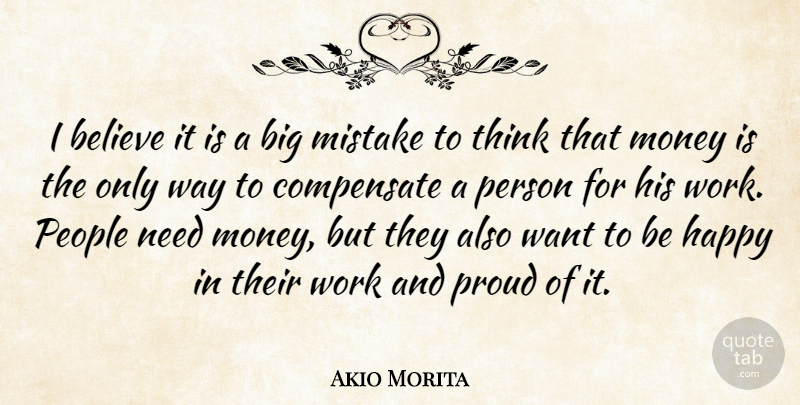 Akio Morita Quote About Mistake, Believe, Thinking: I Believe It Is A...
