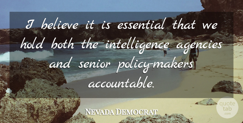 Nevada Democrat Quote About Agencies, Believe, Both, Essential, Hold: I Believe It Is Essential...