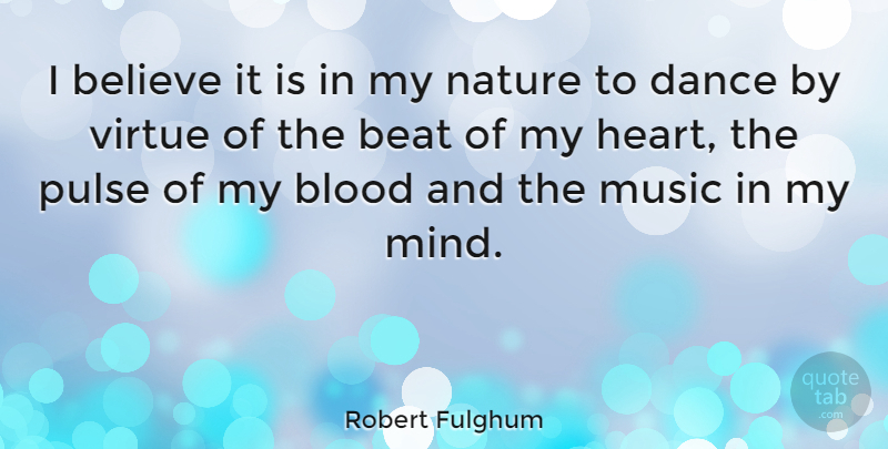 Robert Fulghum Quote About Dance, Believe, Heart: I Believe It Is In...