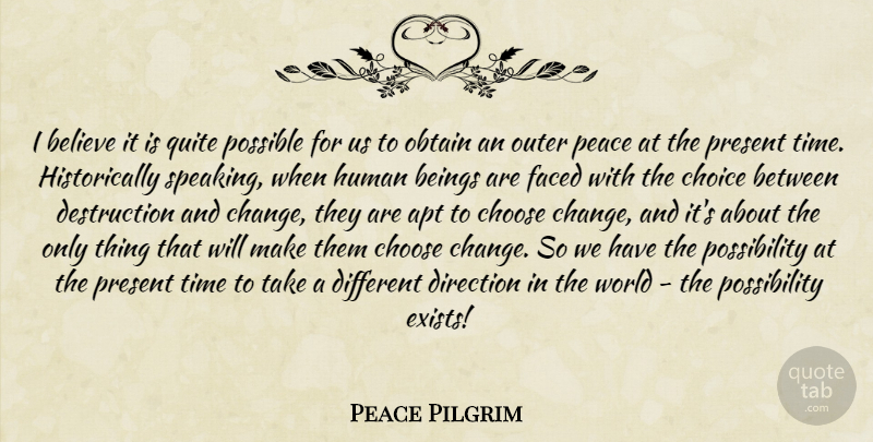 Peace Pilgrim Quote About Believe, Choices, World: I Believe It Is Quite...