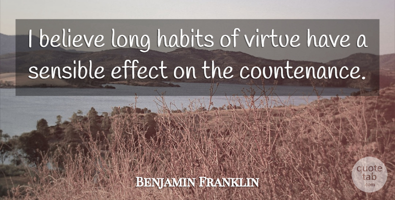 Benjamin Franklin Quote About Believe, Long, Belief: I Believe Long Habits Of...