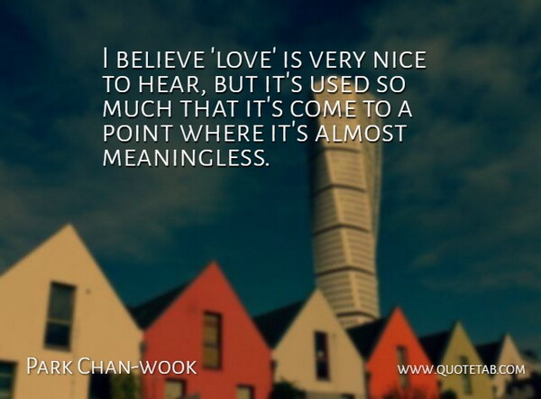 Park Chan-wook Quote About Nice, Believe, Love Is: I Believe Love Is Very...