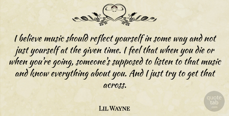 Lil Wayne Quote About Believe, Trying, Way: I Believe Music Should Reflect...