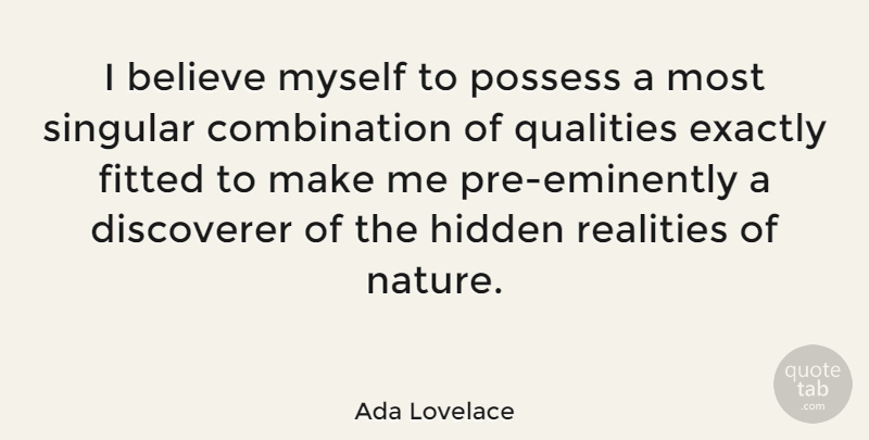 Ada Lovelace Quote About Believe, Discoverer, Exactly, Fitted, Nature: I Believe Myself To Possess...