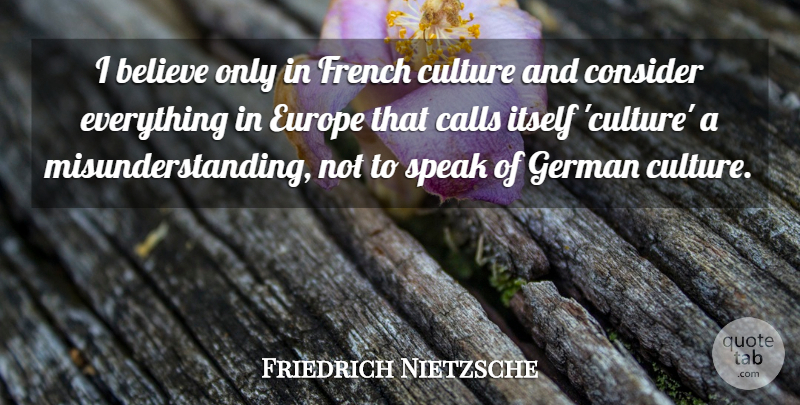 Friedrich Nietzsche Quote About Believe, Europe, French Culture: I Believe Only In French...