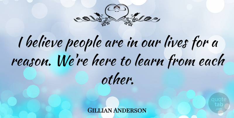 Gillian Anderson Quote About Believe, People, Reason: I Believe People Are In...