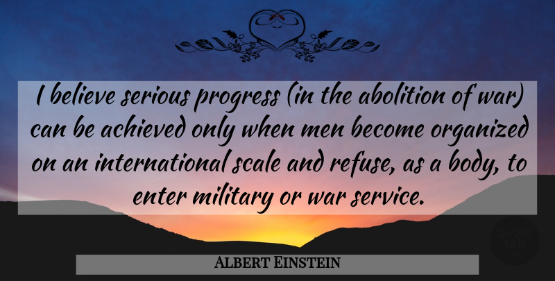 Albert Einstein Quote About Military, War, Believe: I Believe Serious Progress In...