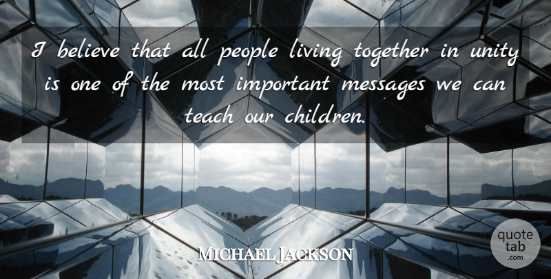 Michael Jackson Quote About Children, Believe, People: I Believe That All People...