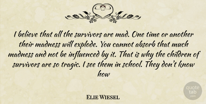 Elie Wiesel Quote About Children, Believe, School: I Believe That All The...