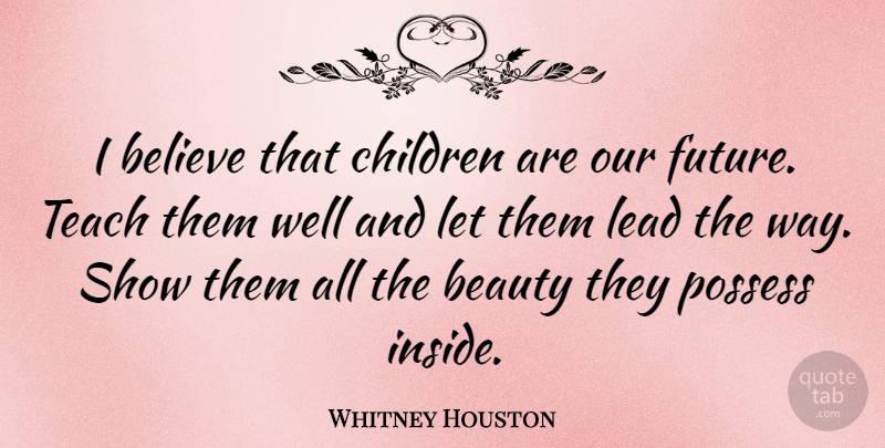 Whitney Houston Quote About Beauty, Children, Future: I Believe That Children Are...
