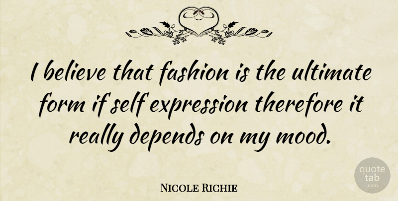 Nicole Richie Quote About Fashion, Believe, Self: I Believe That Fashion Is...