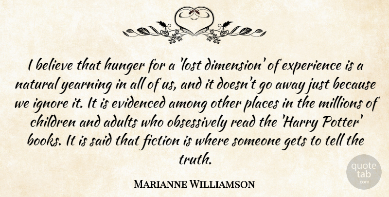 Marianne Williamson Quote About Among, Believe, Children, Experience, Fiction: I Believe That Hunger For...