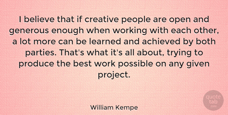 William Kempe Quote About Believe, Party, People: I Believe That If Creative...