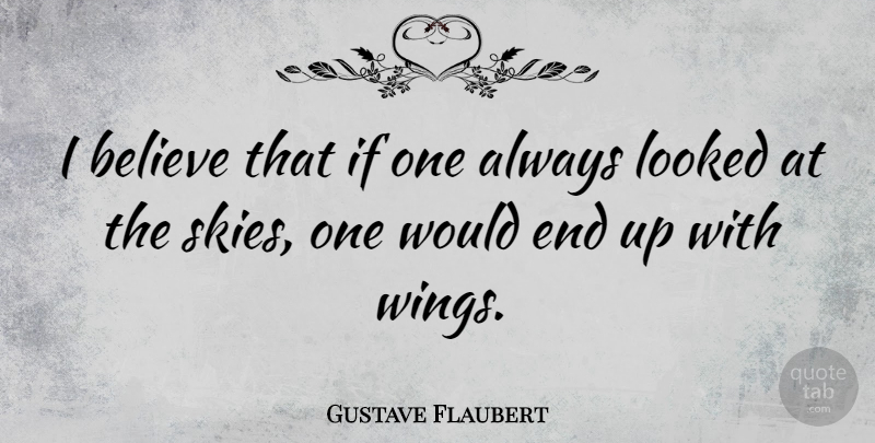 Gustave Flaubert Quote About Nature, Believe, Sky: I Believe That If One...