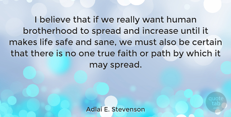 Adlai E. Stevenson Quote About Faith, Believe, Brotherhood: I Believe That If We...