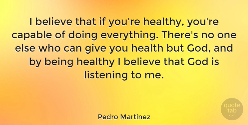 Pedro Martinez Quote About Believe, Inspiration, Health: I Believe That If Youre...