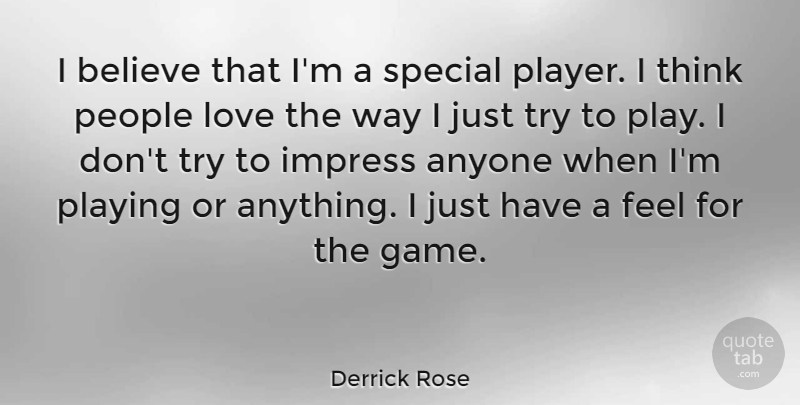 Derrick Rose Quote About Anyone, Believe, Impress, Love, People: I Believe That Im A...