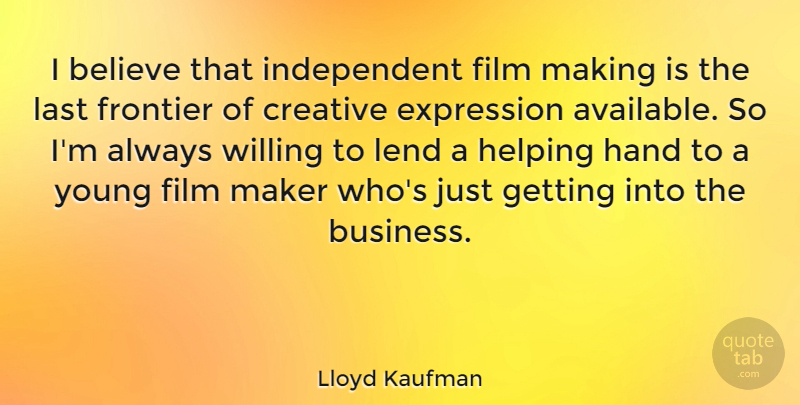 Lloyd Kaufman Quote About Believe, Independent, Expression: I Believe That Independent Film...