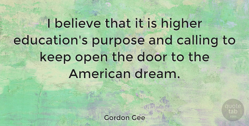 Gordon Gee Quote About Dream, Believe, Doors: I Believe That It Is...