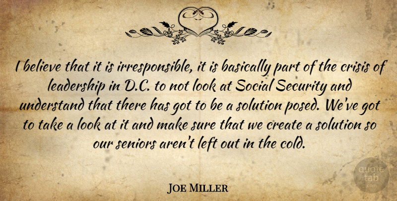 Joe Miller Quote About Basically, Believe, Crisis, Leadership, Left: I Believe That It Is...