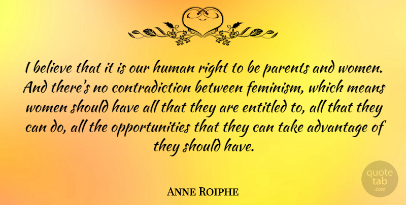 Anne Roiphe Quote About Believe, Mean, Opportunity: I Believe That It Is...