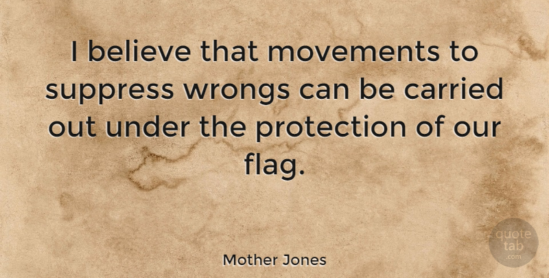 Mother Jones Quote About Believe, Flags, Movement: I Believe That Movements To...