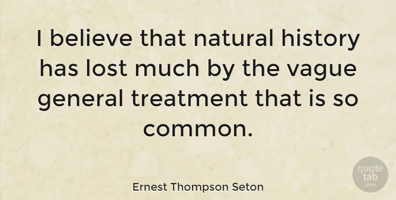 Ernest Thompson Seton Quote About Believe, Belief, Common: I Believe That Natural History...