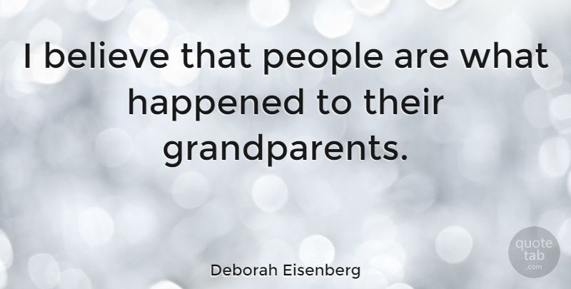 Deborah Eisenberg Quote About Believe, People: I Believe That People Are...