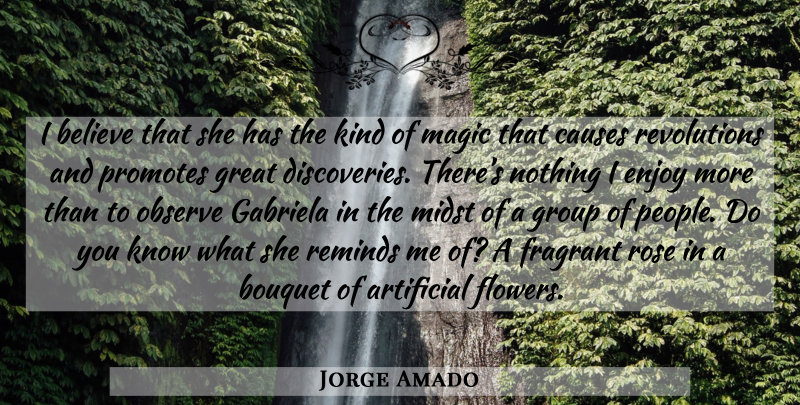 Jorge Amado Quote About Believe, Flower, Discovery: I Believe That She Has...
