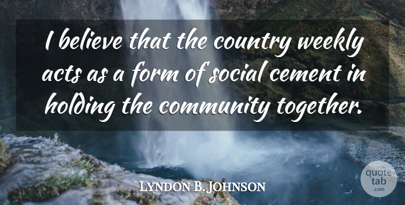 Lyndon B. Johnson Quote About Country, Believe, Community: I Believe That The Country...